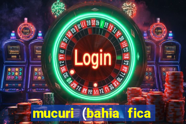 mucuri (bahia fica perto de onde)